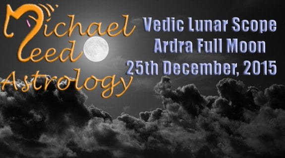 Vedic Lunar Scope VIdeo - Ardra Full Moon in Cancer 25th December, 2015
