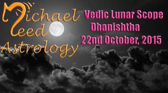 Vedic Lunar Scope Video - Dhanishtha 22nd October, 2015