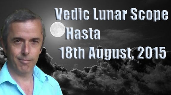 Vedic Lunar Scope Video - Hasta 18th August, 2015