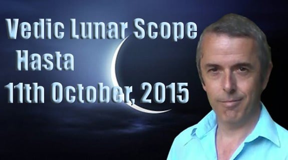 Vedic Lunar Scope Video - Hasta 11th October, 2015