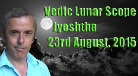 Vedic Lunar Scope Video - Jyeshtha 23rd August, 2015