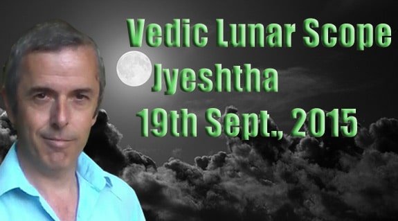 Vedic Lunar Scope Video - Jyeshtha 19th September, 2015