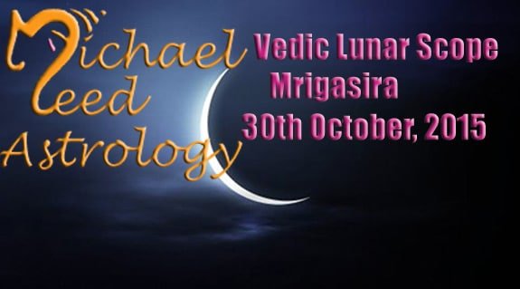 Vedic Lunar Scope Video - Mrigasira 30th October, 2015