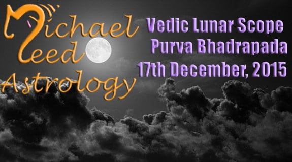 Vedic Lunar Scope VIdeo - Purva Bhadrapada 17th December, 2015