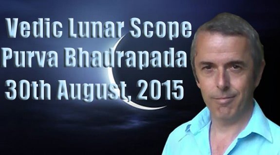 Vedic Lunar Scope Video - Purva Bhadrapada 30th August, 2015