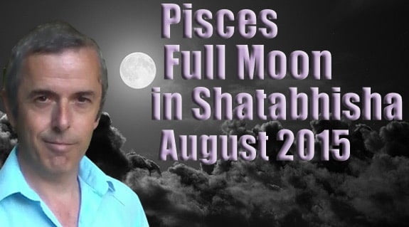 Pisces Full Moon in Shatabhisha 29th August, 2015