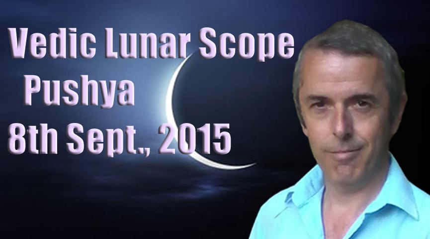 Vedic Lunar Scope Video - Pushya 8th September, 2015