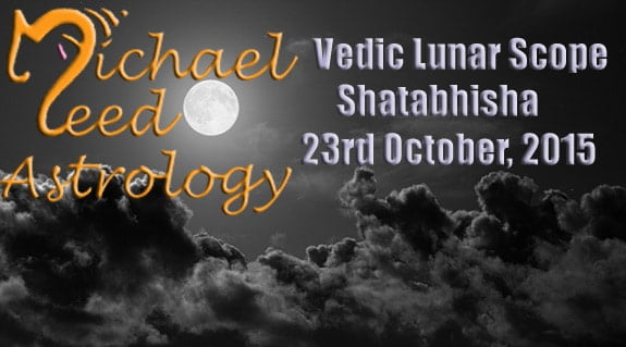 Vedic Lunar Scope Video - Shatabhisha 23rd October, 2015