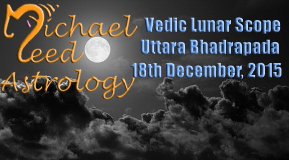 Vedic Lunar Scope Video - Uttara Bhadrapada 18th December, 2015