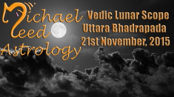 Vedic Lunar Scope - Uttara Bhadrapada 21st November, 2015